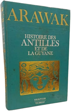 Arawak. Histoire des Antilles et de la Guyane. Arawak