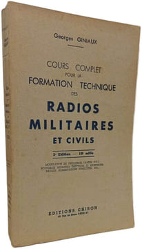 Cours complet pour la formation technique des radios militaires et civils - Modulation en fréquence. Lampes O.T.C. Nouveaux appareils émetteurs et ...