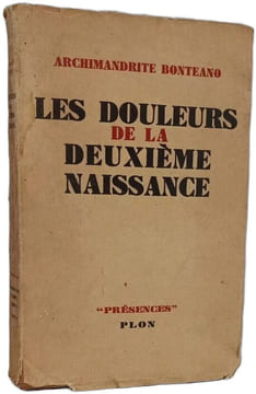 Les douleurs de la deuxième naissance. Archimandrite Bonteano