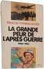 La grande peur de l'apr&egrave;s-guerre 1946-1953. Fran&ccedil;ois Fonvielle-Alquier