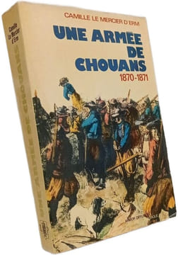 Une armée de Chouans 1870-1871. Camille Le Mercier d'Erm