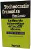 Technocratie fran&ccedil;aise. La d&eacute;marche technocratique de Louis XIV &agrave; l'atome. Yves Lenoir
