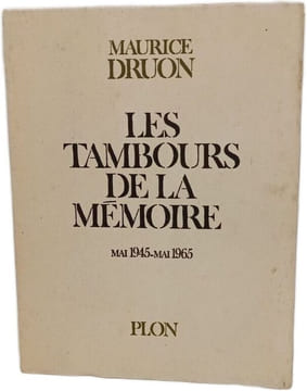 Les tambours de la mémoire Mai 1945/Mai 1965. Maurice Druon