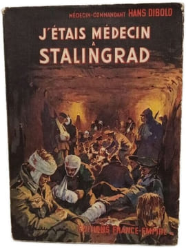 J'étais médecin à Stalingrad. Hans Dibold