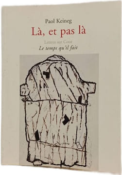 Là et pas là - Lettres sur Cour Le temps qu'il fait. Keineg Paol Le Gros Marc