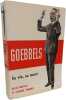 Goebbels - Sa Vie Sa Mort. Roger Manvell et Heinrich Fraenkel