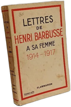 Lettres de Henri Barbusse à sa femme 1914-1917. Henri Barbusse