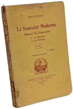 Le Sourcier moderne : Manuel de l'opérateur à la baguette et au pendule. Henry De France