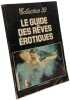 Le guide des r&ecirc;ves &eacute;rotiques. Guy De Wargny