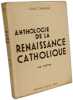 Anthologie de la Renaissance catholique - TOME I Les po&egrave;tes. Louis Chaigne