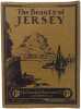 The Beauty of Jersey - Camera pictures of the island. J. Dixon-Scott and J. A. Jordan