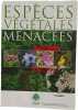 Esp&egrave;ces v&eacute;g&eacute;tales menac&eacute;es. Collectif
