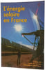 L'&eacute;nergie solaire en France [actes du 118e Congr&egrave;s national des soci&eacute;t&eacute;s historiques et scientifiques Pau 1993. Collectif