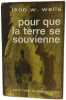Pour que la terre se souvienne. L&eacute;on W. Wells