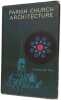 An introduction to Parish Church Architecture AD600-1965. Thelma M. Nye