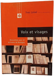 Voix et visages - Rencontres avec 32 écrivains de Bretagne
