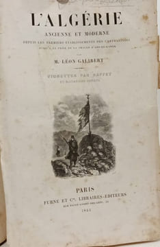 L'Algérie ancienne et moderne depuis les premiers établissements des Carthaginois jusqu'à la prise de la Smalah d'Abd-el-Kader - Vignettes par Raffet. ...