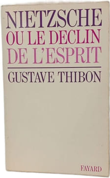 Nietzsche ou le déclin de l'esprit. Gustave Thibon