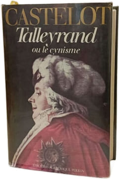 Talleyrand ou le cynisme. Castelot