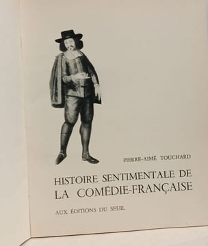 Histoire sentimentale de la Comédie-Française. PIERRE-AIMÉ TOUCHARD