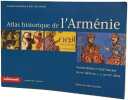 Atlas historique et culturel de l'Arm&eacute;nie : Proche-Orient et Sud-Caucase du 8e au 20e si&egrave;cle. Mutafian Claude  Mutafian Claude  Van Lauwe Eric