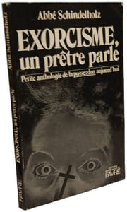 Exorcisme : un prêtre parle. Petite anthologie de la possession aujourd'hui