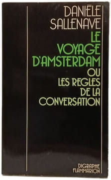 Le voyage d'Amsterdam ou les règles de la conversation. DANIELLE SALLENAVE