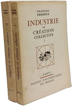 Industrie et création collective - En 2 tomes I/ Saint-simonisme du XXe siècle et création collective - 2/ Image de l'homme nouveau et techniques ...