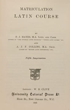Matriculation Latin Course. B. J. Hayes  M.A. Lond. and Camb. and A. J. F. Collins  M.A. Oxon