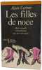 Les filles de noce : Mis&egrave;re sexuelle et prostitution aux 19e et 20e si&egrave;cles. Alain Corbin