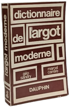 Dictionnaire de l'argot moderne. Géo Sandry Marcel Carrère