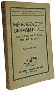 Méthodologie grammaticale: Étude psychologique des structures. Galichet