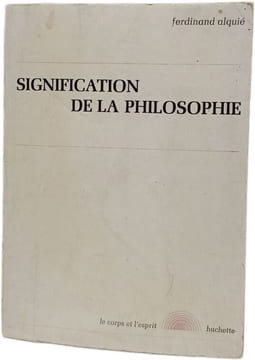 Signification de la philosophie. ferdinand alquié