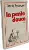 la pente douce. manuel denis