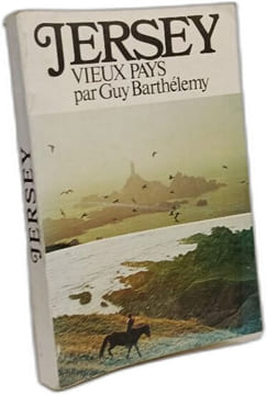 Jersey Vieux Pays Avec Deux Études Sur Le Parler De Jersiais. Guy Barthelemy