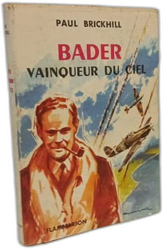 Bader vainqueur du ciel. Paul Brickhill