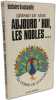 Aujourd'hui les nobles. G&Eacute;RARD DE S&Eacute;DE