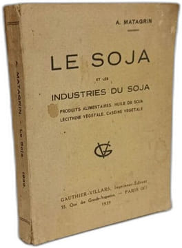 Le soja et les industries du soja. A. Matagrin