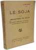 Le soja et les industries du soja. A. Matagrin