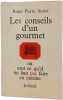 Les conseils d'un gourmet ou tout ce qu'il ne faut pas faire en cuisine. Roger Pierre Auriol