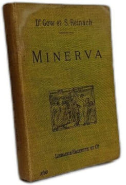 Minerva: Introduction à l'étude des classiques scolaires grecs et latins. Le D' James Gow Salomon Reinach