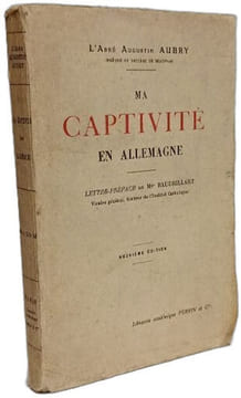 Ma captivité en Allemagne. L'Abbé Auguste Aubry