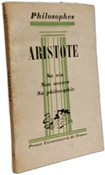 Aristote - sa vie son oeuvre avec un exposé de sa philosophie. André Cresson