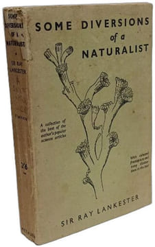Some Diversions of a Naturalist. Sir Ray Lankester