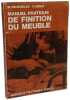 Manuel pratique de finition du meuble - 6e &eacute;d. Marcel Deheurles F. D&eacute;bat