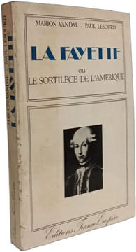 La Fayette ou le sortilège de l'Amérique. Marion Vandal Paul Lesourd