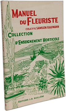 Manuel du fleuriste - collection d'enseignement horticole. Colette Samson Baumann