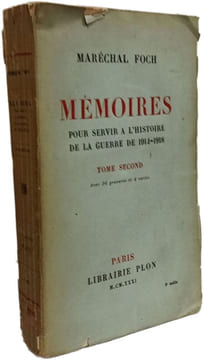 Mémoires pour servir à l'histoire de la guerre de 1914-1918 - TOME PREMIER + TOME SECOND. Maréchal Foch