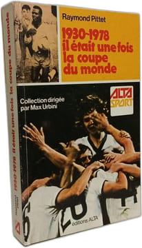1930-1978 il était une fois la coupe du monde. Raymond Pittet