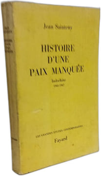 Histoire d'une paix manquée Indochine : 1945-1947. Jean Sainteny